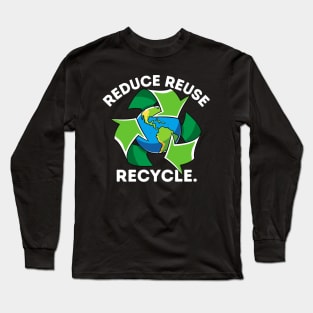 Reduce Reuse Recycle Long Sleeve T-Shirt